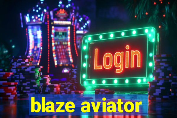 blaze aviator